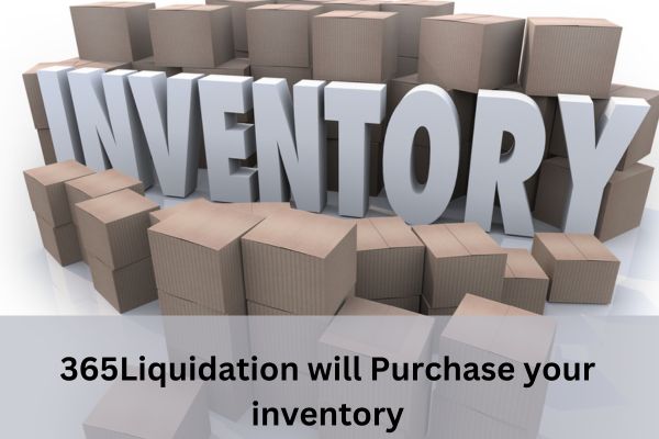 365Liquidation will Purchase your inventory